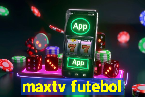 maxtv futebol